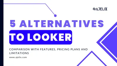 Best 5 looker alternatives for non tech teams - blog by ajelix