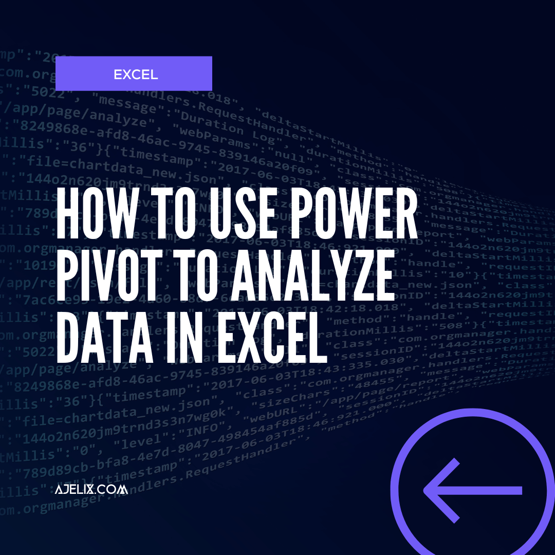 How to Use Power Pivot to Analyze Data in Excel - Ajelix Blog