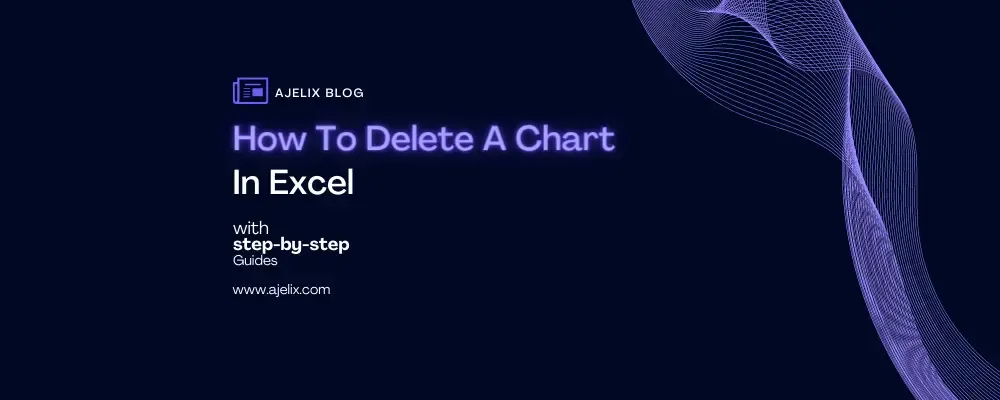 How To Delete a Chart in Excel - Ajelix Blog