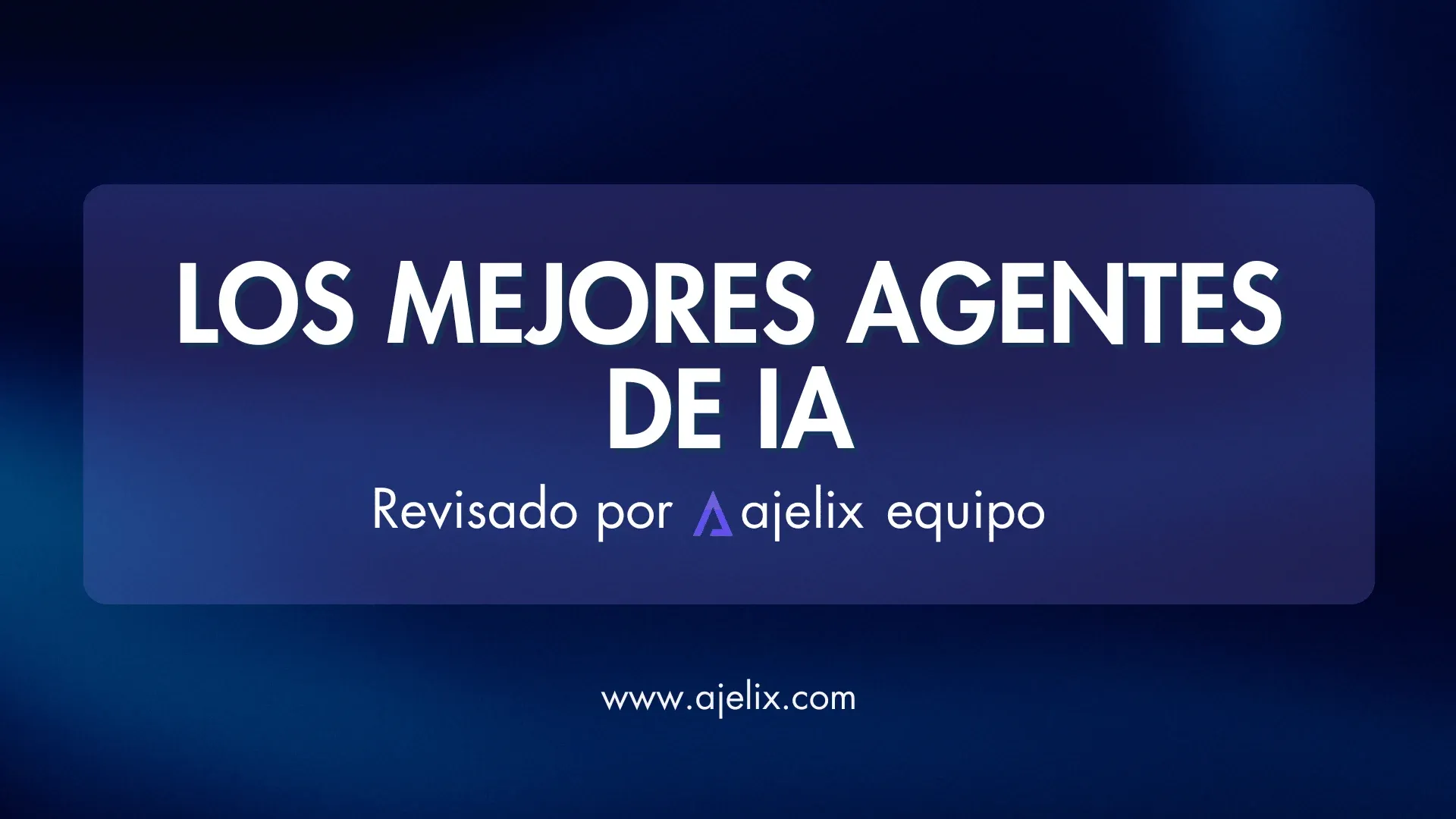 Los mejores agentes de IA de 2026, una lista de Ajelix