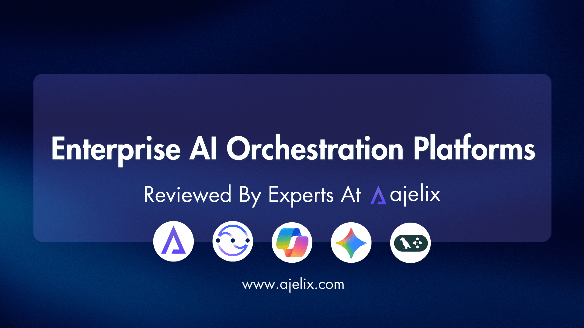 Top Enterprise AI Orchestration Platforms Ajelix Blog Banner