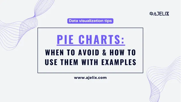 Pie charts: when to avoid and how to use them blog-banner