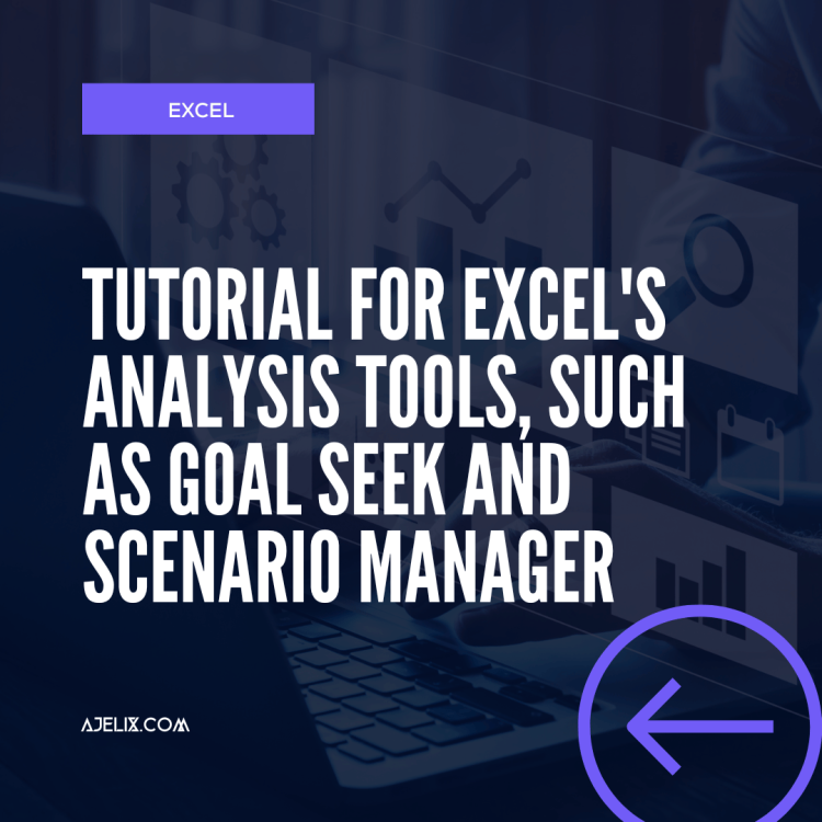 Goal Seek and Scenario Manager, are powerful Excel's tools. Ajelix Blog