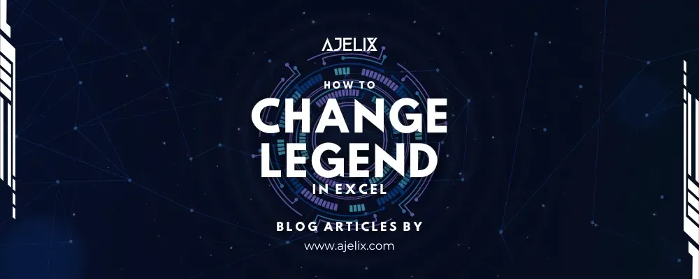 How To change legend in excel - step by step guide by ajelix - banner