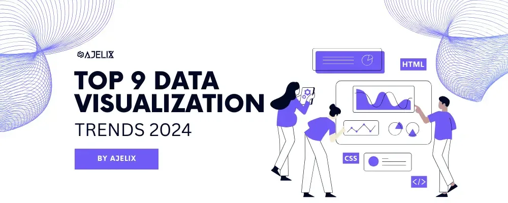 Top 9 data visualization trends 2024 by ajelix