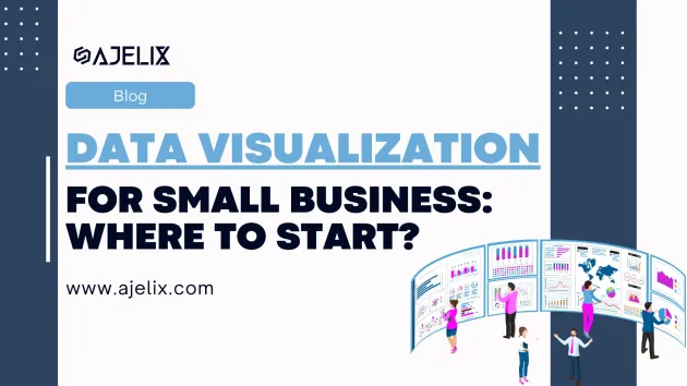 Data visualization for small business owners where to start? ajelix blog-banner made by author