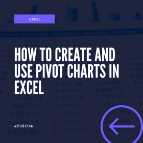How to Create and Use Pivot Charts in Excel - Ajelix Blog