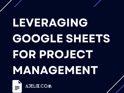 Leveraging Google Sheets for Project Management