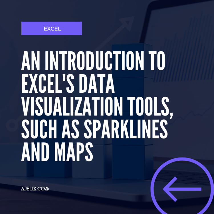 Data visualization tools for Excel, such as sparklines and maps. Introduction with Ajelix