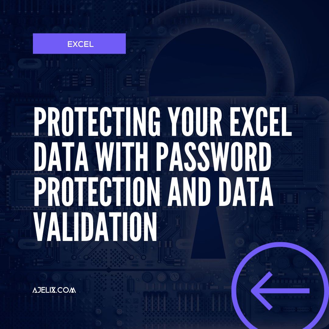 protect-excel-data-with-password-and-data-validation-ajelix