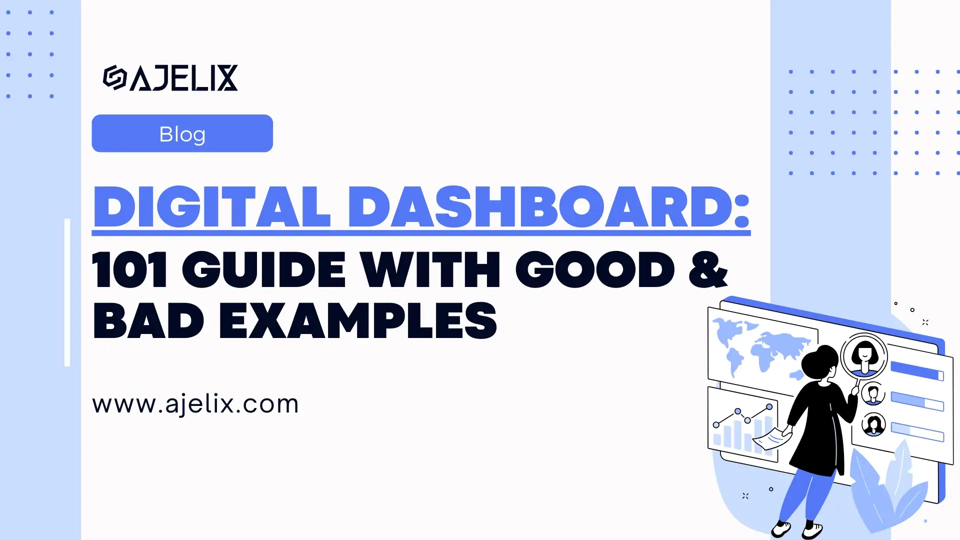 Digital dashboard 101 guide with good and bad examples blog banner by ajelix team