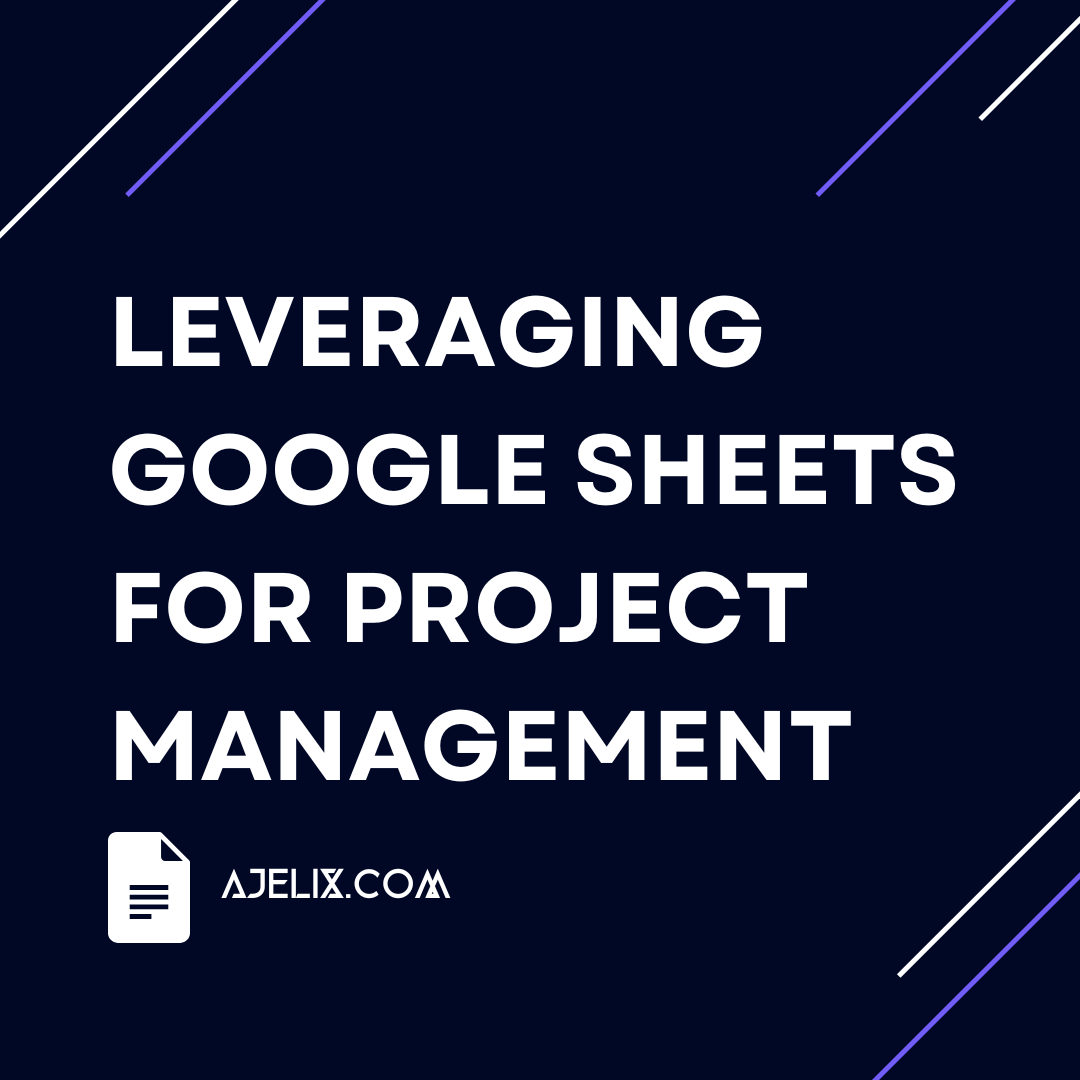 Leveraging Google Sheets for Project Management