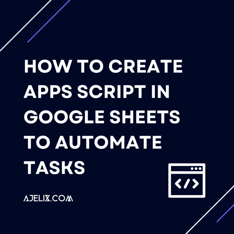 how to create apps script in google sheets to automate tasks - Ajelix Blog