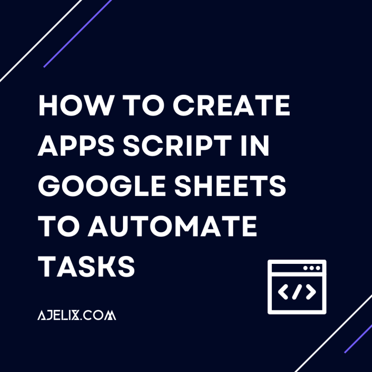 how-to-create-apps-script-in-google-sheets-to-automate-tasks-ajelix