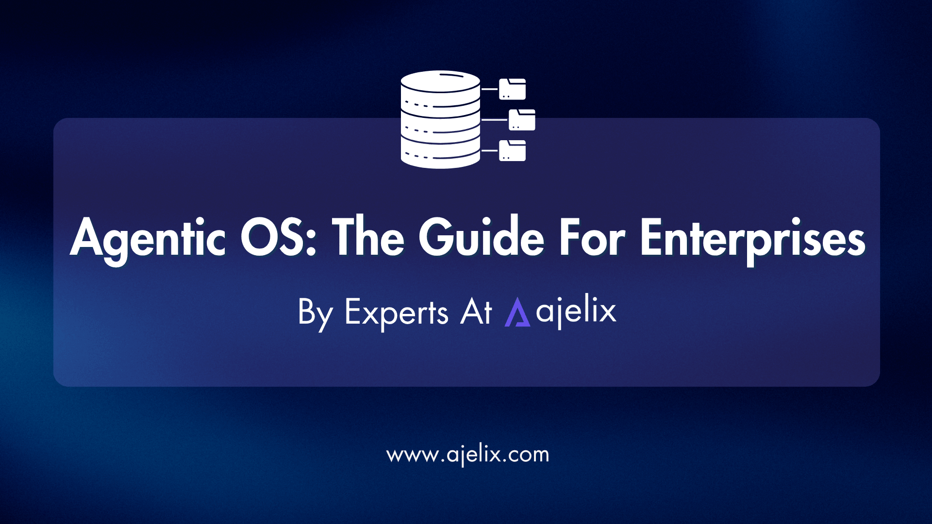 Agentic OS Guide for enterprises Ajelix blog banner