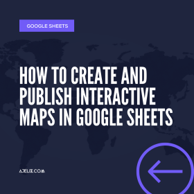 How to Create and Publish Interactive Maps in Google Sheets - Ajelix blog