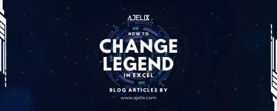 How To change legend in excel - step by step guide by ajelix - banner