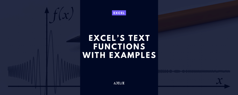 Excel’s TEXT Functions with Examples - ajelix blog - text functions