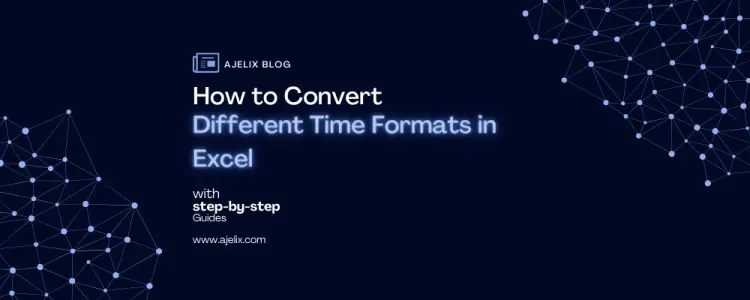 Different Time Formats in Excel - ajelix blog