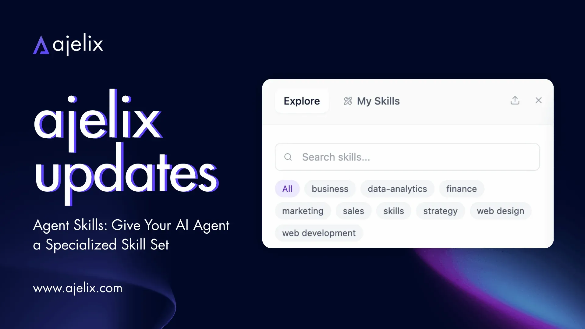 ajelix launches agent skills - create custom agent skills or upload anything from the web