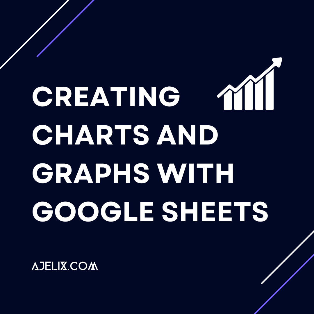 Creating Charts And Graphs With Google Sheets Ajelix   Creating Charts And Graphs With Google Sheets 