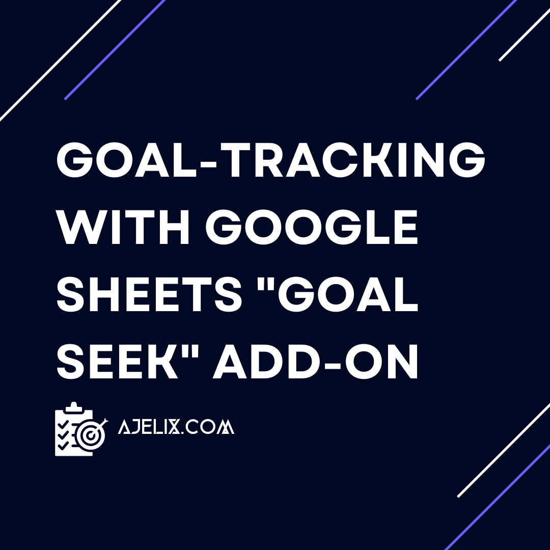 Goaltracking with Google Sheets "Goal Seek" addon Ajelix