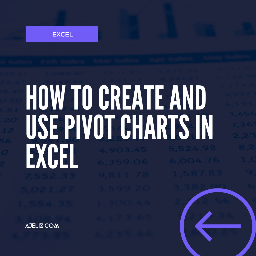 how-to-create-and-use-pivot-charts-in-excel-ajelix