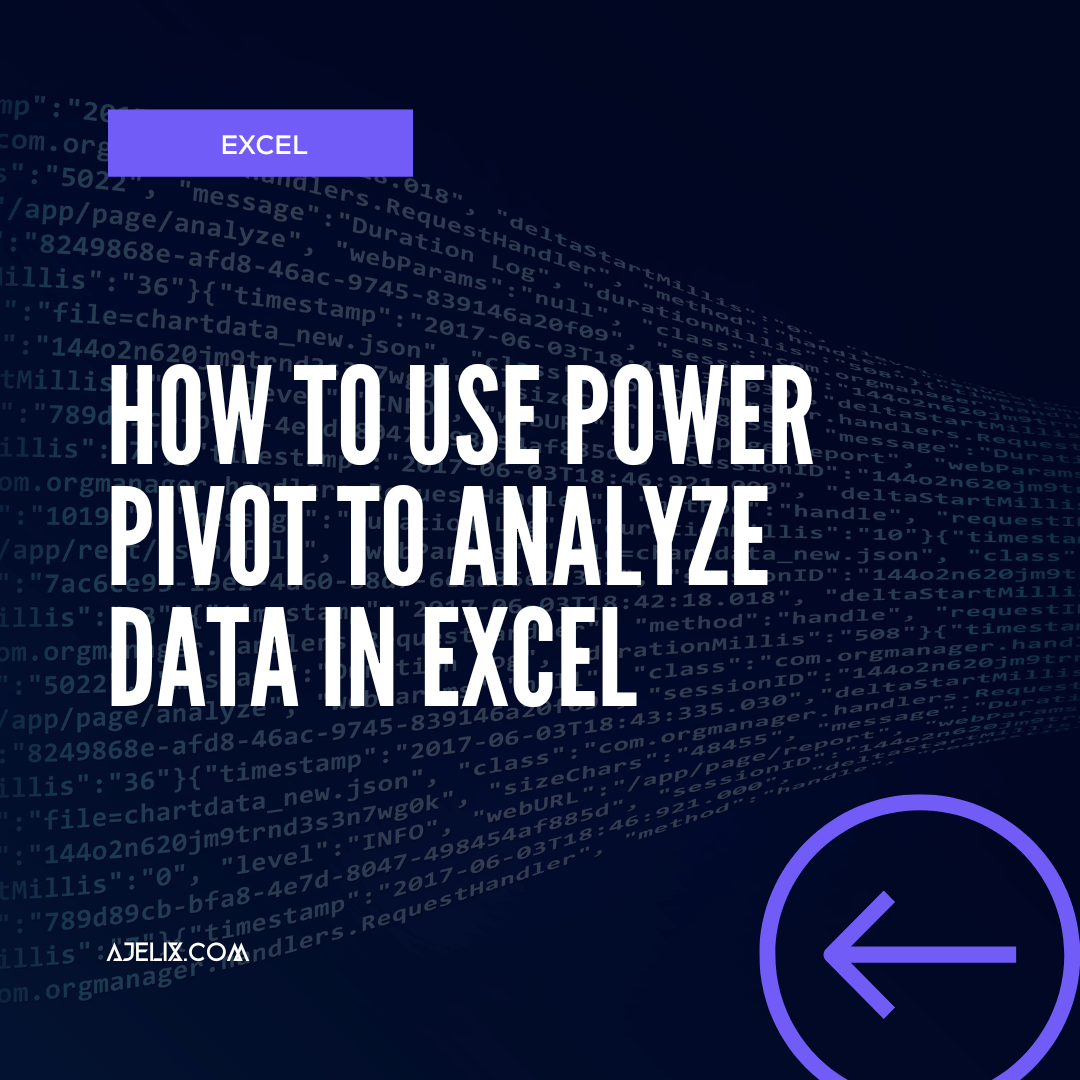 How to Use Power Pivot in Excel for Data Analytics Ajelix