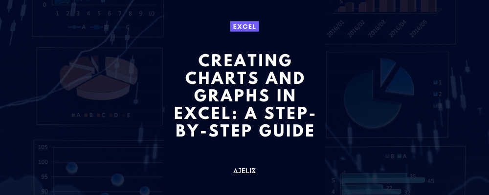 charts-and-graphs-in-excel-a-step-by-step-guide-ajelix