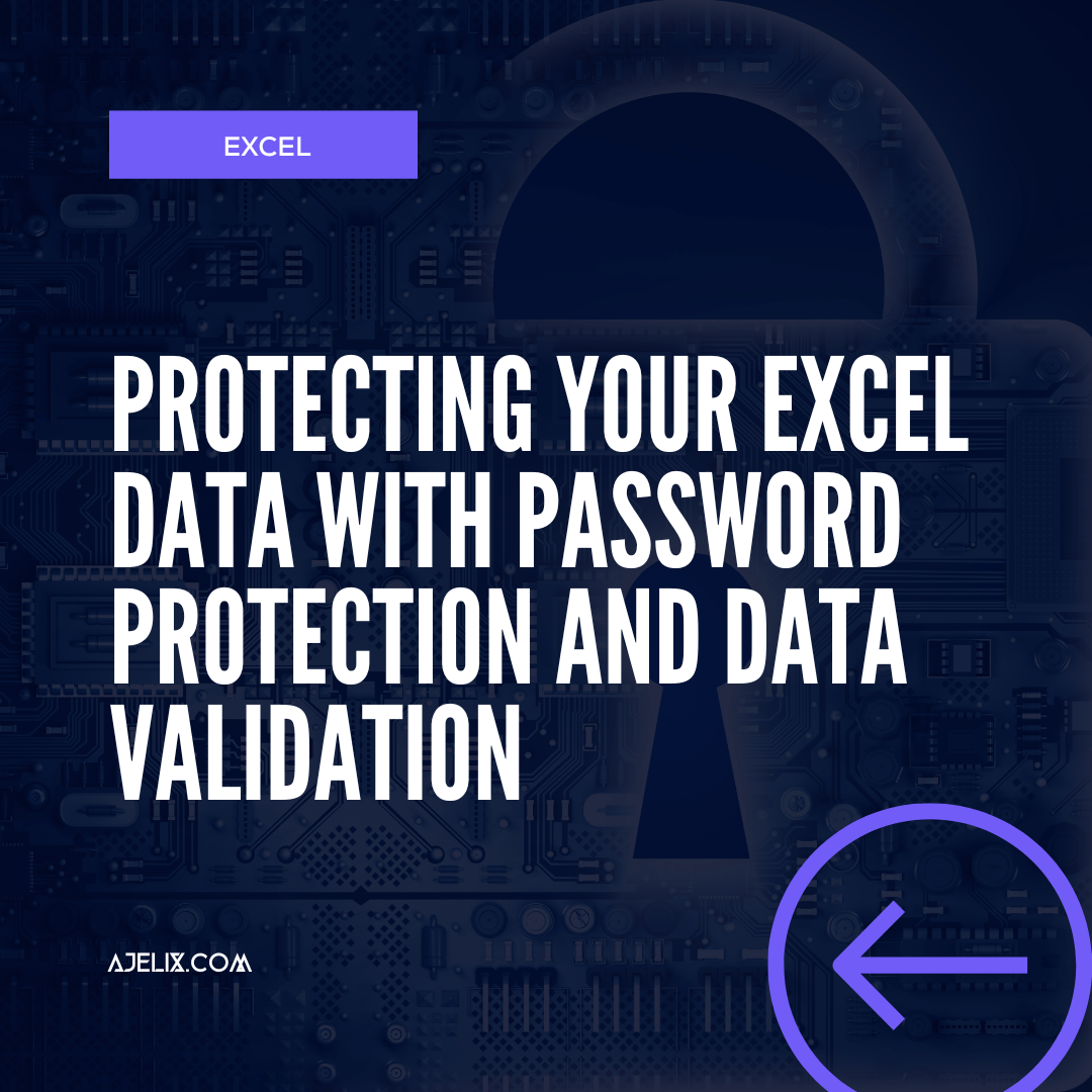 Protect Excel Data With Password And Data Validation Ajelix